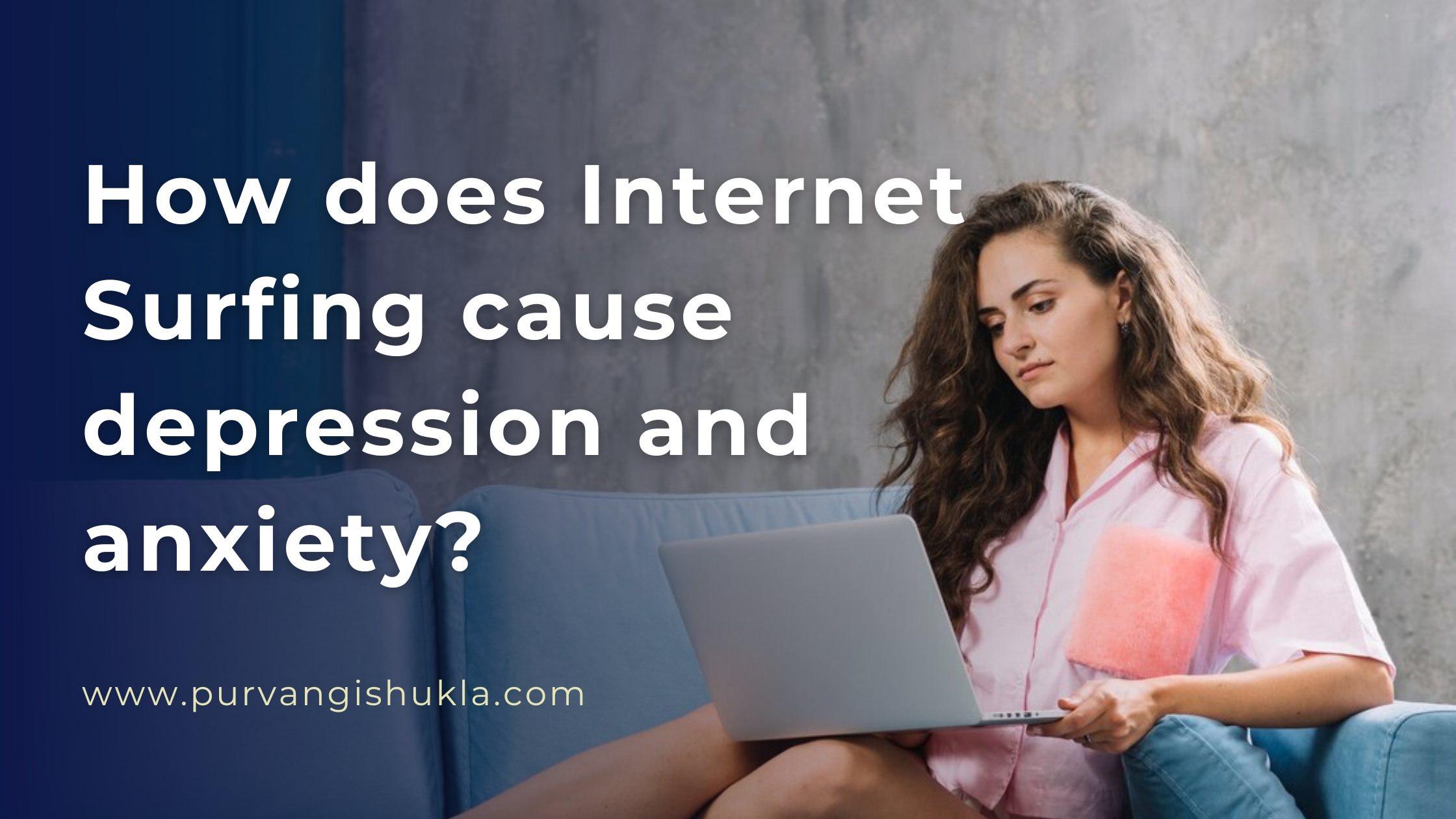 How does Internet Surfing cause depression and anxiety